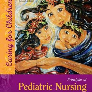 Test Bank for Principles of Pediatric Nursing: Caring for Children 7th Edition Ball