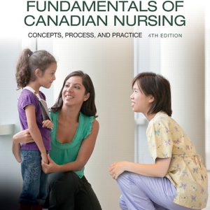 Solution Manual for Fundamentals of Canadian Nursing: Concepts Process and Practice 4th Canadian Edition Kozier