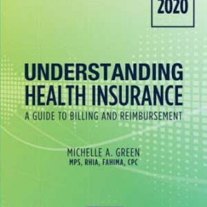 Test Bank for Understanding Health Insurance: A Guide to Billing and Reimbursement - 2020 15th Edition Green