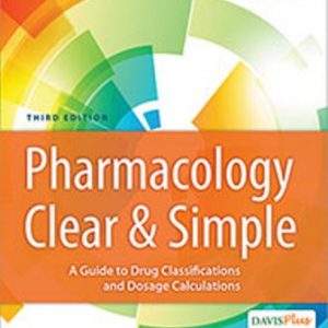 Test Bank for Pharmacology Clear and Simple : A Guide to Drug Classifications and Dosage Calculations 3rd Edition Watkins