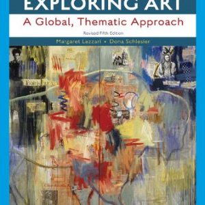 Test Bank for Exploring Art: A Global Thematic Approach Revised 5th Edition Lazzari