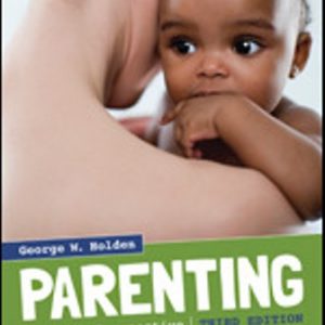 Test Bank for Parenting A Dynamic Perspective 3rd Edition Holden 