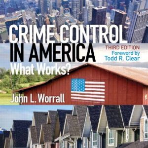 Test Bank for Crime Control in America: What Works? 3rd Edition Worrall