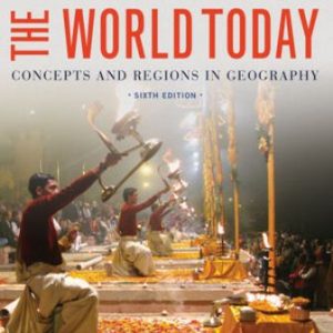 Test Bank for The World Today: Concepts and Regions in Geography 6th Edition de Blij