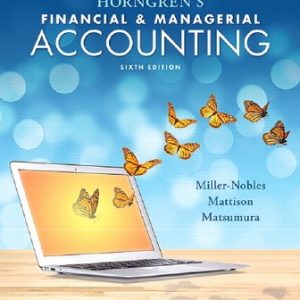 Solution Manual for Horngren's Financial and Managerial Accounting 6th Edition Miller-Nobles