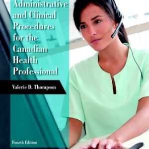 Solution Manual for Administrative and Clinical Procedures for the Canadian Health Professional 4th Edition Thompson