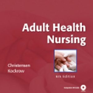 Test Bank for Adult Health Nursing 6th Edition Christensen