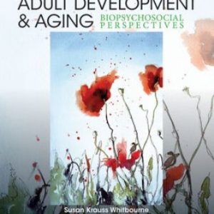 Test Bank for Adult Development and Aging: Biopsychosocial Perspectives 5th Edition Whitbourne