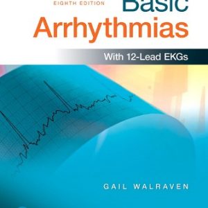 Test Bank for (Chapter 1-8) Basic Arrhythmias 8th Edition Walraven