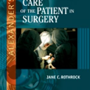 Test Bank for Alexanders Care of the Patient in Surgery, 14th Edition, Rothrock, ISBN-10: 0323069169, ISBN-13: 9780323069168