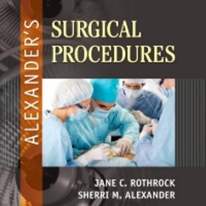 Test Bank for Alexander's Surgical Procedures 1st Edition Rothrock