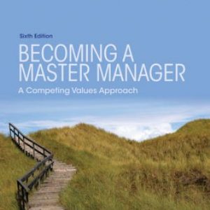 Test Bank for Becoming a Master Manager: A Competing Values Approach 6th Edition Quinn