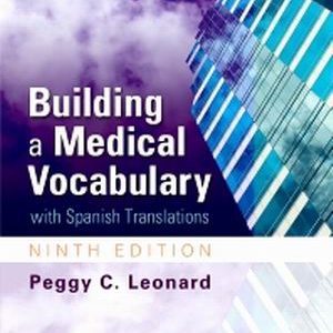 Test Bank for Building a Medical Vocabulary with Spanish Translations 9th Edition Leonard