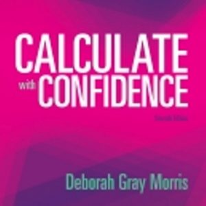 Solution Manual for Calculate with Confidence 7th Edition Deborah Morris