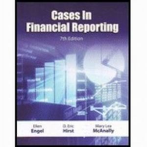 Solution Manual for Cases in Financial Reporting 7th Edition Engel