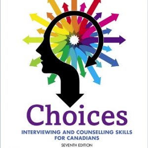 Test Bank for Choices: Interviewing and Counselling Skills for Canadians 7th Edition Shebib