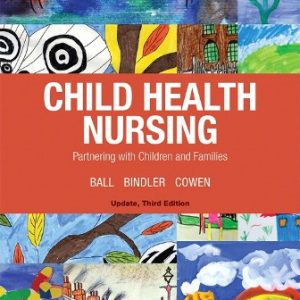 Test Bank for Child Health Nursing 3rd Edition Ball