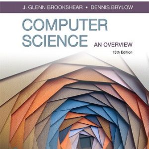 Solution Manual for Computer Science: An Overview 13th Edition Brookshear