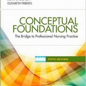 Test Bank for Conceptual Foundations: The Bridge to Professional Nursing Practice 5th Edition Creasia