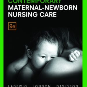 Contemporary Maternal-Newborn Nursing Care 9th Edition London - Test Bank