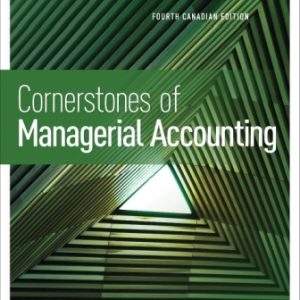 Cornerstones of Managerial Accounting 4th Canadian Edition Mowen - Solution Manual