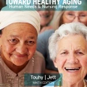 Ebersole & Hess' Toward Healthy Aging Human Needs and Nursing Response 9th Edition Touhy - Test Bank