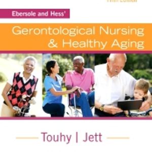 Ebersole and Hess' Gerontological Nursing & Healthy Aging 5th Edition Touhy - Test Bank