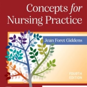 Concepts for Nursing Practice 4th Edition Giddens - Test Bank