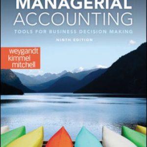 Managerial Accounting: Tools for Business Decision Making 9th Edition Weygandt - Solution Manual