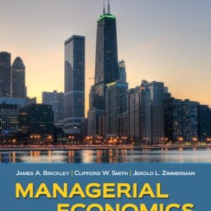 Managerial Economics and Organizational Architecture 7th Edition Brickley - Solution Manual