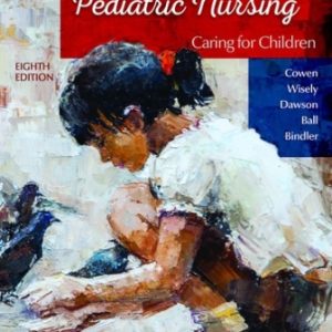 Principles of Pediatric Nursing Caring for Children 8th Edition Cowen - Test Bank