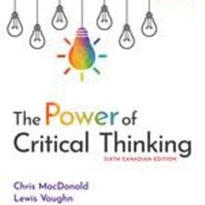 The Power of Critical Thinking 6th Canadian Edition MacDonald - Test Bank