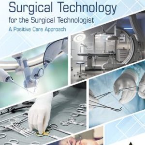 Surgical Technology for the Surgical Technologist A Positive Care Approach 6th Edition Association of Surgical Technologists - Solution Manual