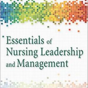 Essentials of Nursing Leadership & Management 6th Edition Weiss - Test Bank