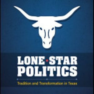 Lone Star Politics Tradition and Transformation in Texas 8th Edition Collier - Test Bank