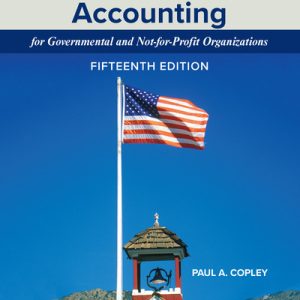 Essentials of Accounting for Governmental and Not-for-Profit Organizations 15th Edition Copley - Solution Manual