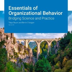 Essentials of Organizational Behavior: Bridging Science and Practice Version 4.0 Bauer - Test Bank