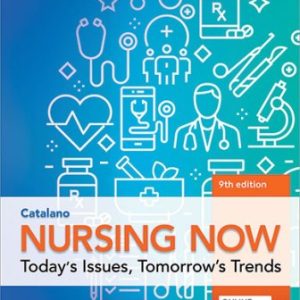 Nursing Now Today's Issues Tomorrow's Trends 9th Edition Catalano - Test Bank