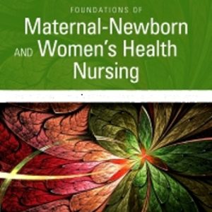 Foundations of Maternal-Newborn and Women's Health Nursing 7th Edition Murray - Test Bank