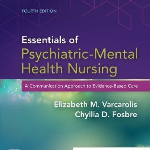 Essentials of Psychiatric Mental Health Nursing A Communication Approach to Evidence-Based Care 4th Edition Varcarolis - Test Bank