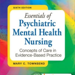 Essentials of Psychiatric Mental Health Nursing : Concepts of Care in Evidence-Based Practice 6th Edition Townsend - Test Bank