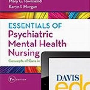 Essentials of Psychiatric Mental Health Nursing: Concepts of Care in Evidence-Based Practice 7th Edition Morgan - Test Bank