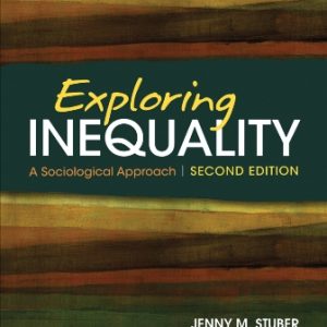 Exploring Inequality: A Sociological Approach 2nd Edition Stuber - Test Bank