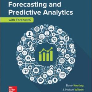 Forecasting and Predictive Analytics with Forecast X (TM) 7th Edition Keating - Solution Manual