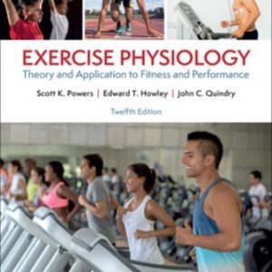 Exercise Physiology: Theory and Application to Fitness and Performance 12th Edition Powers - Test Bank