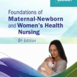 Foundations of Maternal-Newborn and Women’s Health Nursing 6th Edition Murray - Test Bank