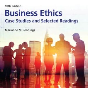 Business Ethics Case Studies and Selected Readings 10th Edition Jennings - Solution Manual