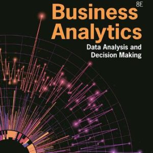 Business Analytics Data Analysis and Decision Making 8th Edition Albright - Solution Manual