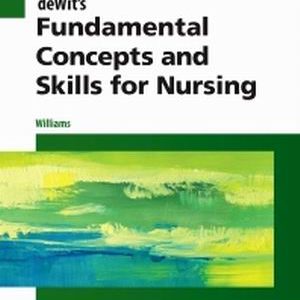 deWit's Fundamental Concepts and Skills for Nursing 5th Edition Williams - Test Bank