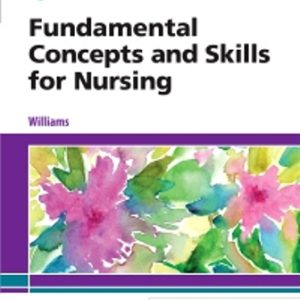 Fundamental Concepts and Skills for Nursing 6th Edition Williams - Test Bank